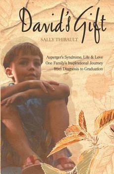 Paperback David's Gift: Asperger's Syndrome, Life & Love One Family's Inspirational Journey from Diagnosis to Graduation Book