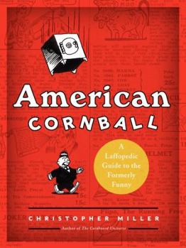 Hardcover American Cornball: A Laffopedic Guide to the Formerly Funny Book