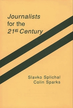 Paperback Journalists for the 21st Century: Tendencies of Professionalization Among First-Year Students in 22 Countries Book