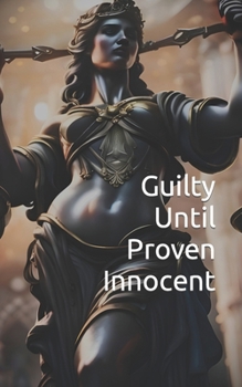Paperback Guilty Until Proven Innocent Book