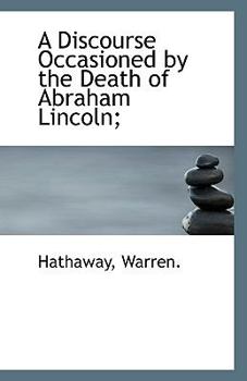 Paperback A Discourse Occasioned by the Death of Abraham Lincoln; Book