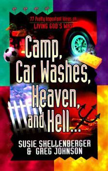 Camp, Car Washes, Heaven, and Hell (Pretty Important Ideas on Living God's Way)
