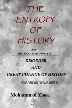 Paperback The Entropy of History: The Apocalypse Problem - The First and The Last Order Book