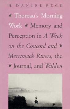 Hardcover Thoreau's Morning Work: Memory and Perception in a Week on the Concord and Merrimack Rivers, the "Journal," and Walden Book