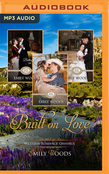 Built on Love Omnibus: Rushing Into Love Western Romance, Books 4-6 - Book  of the Rushing Into Love Western Romance