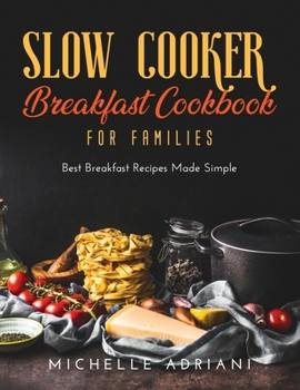 Paperback Slow Cooker Breakfast Cookbook for Families: Best Breakfast Recipes Made Simple Book