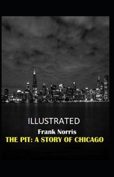 Paperback The Pit: A Story of Chicago Illustrated Book