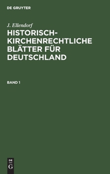 Hardcover J. Ellendorf: Historisch-Kirchenrechtliche Blätter Für Deutschland. Band 1 [German] Book