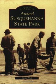 Around Susquehanna State Park - Book  of the Images of America: Maryland