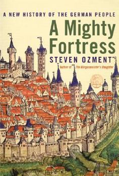 Hardcover A Mighty Fortress: A New History of the German People Book
