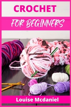 Paperback Crochet for Beginners: The Ultimate Easy-to-Follow Guide, With Patterns, and Magazine-Style Pictures to Learn Knitting and Crochet. Blanket, Book