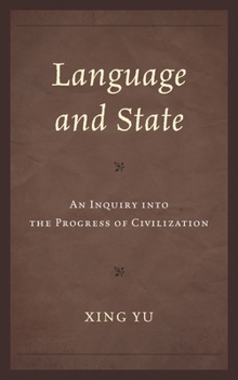 Hardcover Language and State: An Inquiry into the Progress of Civilization Book