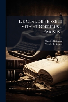 Paperback De Claudii Seisselii Vita Et Operibus ... Parisiis... [Latin] Book
