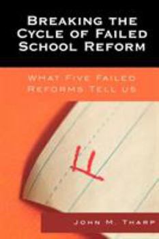 Paperback Breaking the Cycle of Failed School Reform: What Five Failed Reforms Tell Us Book