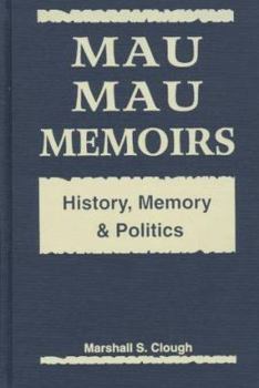 Hardcover Mau Mau Memoirs: History, Memory, and Politics Book