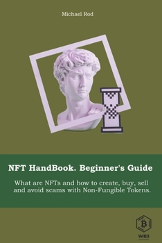Paperback NFT HandBook. Beginner's Guide 2022.: What are NFTs and how to create, buy and sell and avoid scams with Non-Fungible Tokens. Book