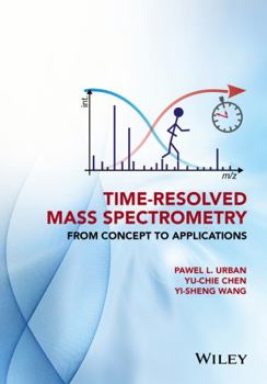 Hardcover Time-Resolved Mass Spectrometry: From Concept to Applications Book