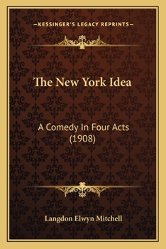 Paperback The New York Idea: A Comedy In Four Acts (1908) Book