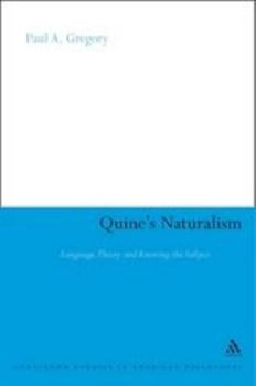 Quine's Naturalism: Language, Theory and the Knowing Subject
