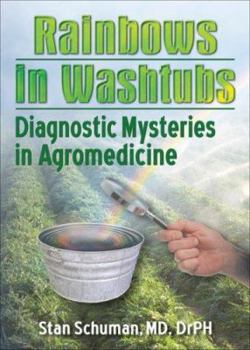Paperback Rainbows in Washtubs: Diagnostic Mysteries in Agromedicine Book