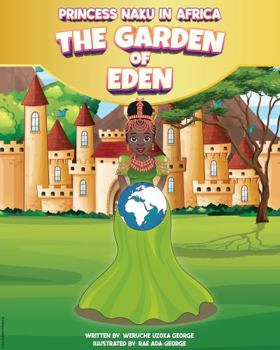 Hardcover PRINCESS NAKU IN AFRICA - THE GARDEN OF EDEN (PRINCESS NAKU™ Series) Book