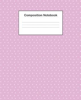 Paperback Composition Notebook: College Ruled Composition Notebook With Cute Lilac Polka Dot Design Cover For Students, Boys And Girls Book