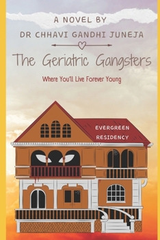 Paperback The Geriatric Gangsters: Where You'll Live Forever Young Book
