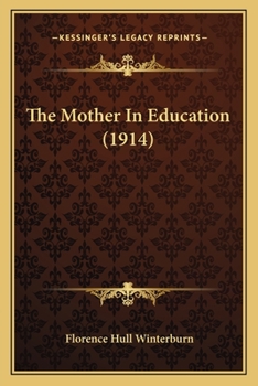 Paperback The Mother In Education (1914) Book