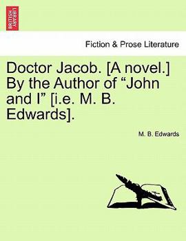 Paperback Doctor Jacob. [A Novel.] by the Author of John and I [I.E. M. B. Edwards]. Book