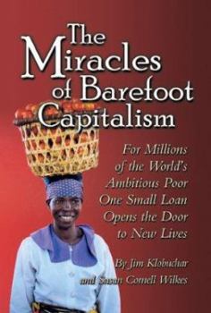 Paperback The Miracles of Barefoot Capitalism: A Compelling Case for Microcredit Book