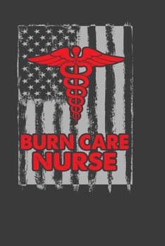 Paperback Burn Care Nurse: Perfect Notebook For Nurse. Cute Cream Paper 6*9 Inch With 100 Pages Notebook For Writing Daily Routine, Journal and H Book