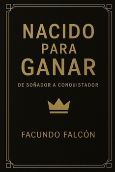 Paperback Nacido Para Ganar: De Soñador a Conquistador [Spanish] Book