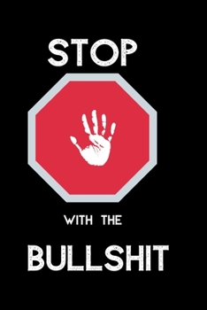 Paperback Stop With The Bullshit: Sarcastic Blank Lined Journal Notebook Book