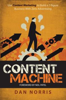 Paperback Content Machine: Use Content Marketing to Build a 7-figure Business With Zero Advertising Book