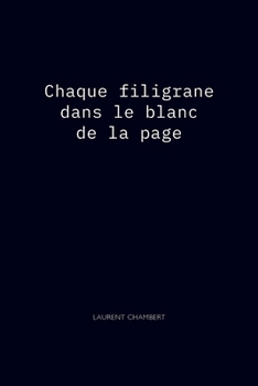 Paperback Chaque filigrane dans le blanc de la page: Le Filigrane [French] Book