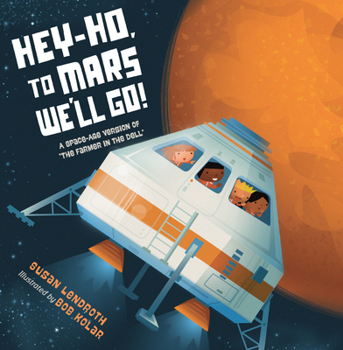 Hardcover Hey-Ho, to Mars We'll Go!: A Space-Age Version of the Farmer in the Dell Book