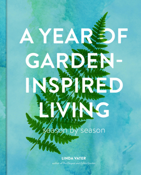 Hardcover A Year of Garden-Inspired Living: Season by Season Book