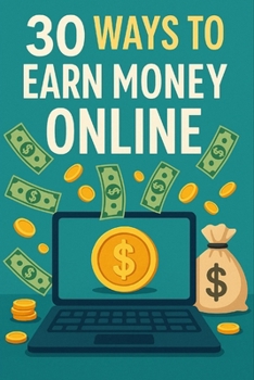Paperback 30 Ways to Earn Money Online: Your Comprehensive Guide Book