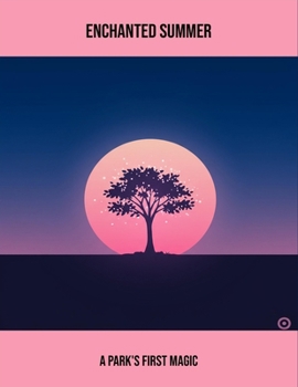 Paperback Enchanted Summer: A Park'S First Magic Book