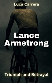 Lance Armstrong: Triumph and Betrayal