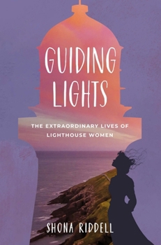 Paperback Guiding Lights: The Extraordinary Lives of Lighthouse Women Book