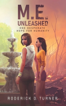 Paperback M.E. Unleashed: One Desperate Hope for Humanity Book