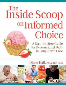 Paperback The Inside Scoop on Informed Choice: A Step-By-Step Guide for Personalizing Diets in Long-Term Care Book