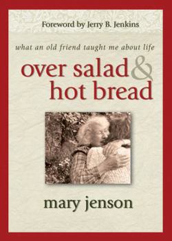 Hardcover Over Salad and Hot Bread: What an Old Friend Taught Me about Life Book