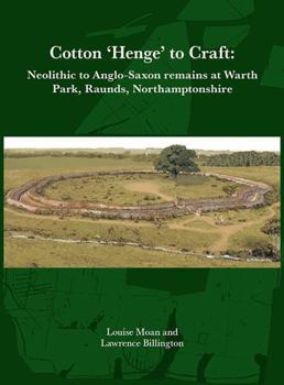 Paperback Cotton ‘Henge’ to Craft: Neolithic to Anglo-Saxon Remains at Warth Park, Raunds, Northamptonshire Book