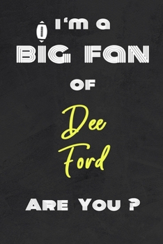 Paperback I'm a Big Fan of Dee Ford Are You ? - Notebook for Notes, Thoughts, Ideas, Reminders, Lists to do, Planning(for Football Americain lovers, Rugby gifts Book