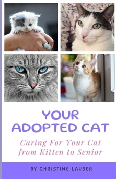 Paperback Your Adopted Cat: Caring For Your Cat from Kitten to Senior Book