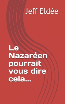 Paperback Le Nazar?en pourrait vous dire cela... [French] Book