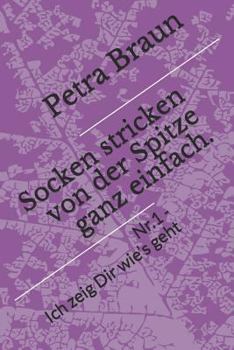 Paperback Socken stricken von der Spitze ganz einfach.: Nr. 1 - Ich zeig Dir wie's geht [German] Book