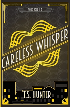 Careless Whisper - Book #3 of the Soho Noir